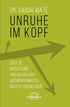 Unruhe im Kopf - Buch von Dr. Gabor Mate - BücherUnimedica Kornkammer Natur